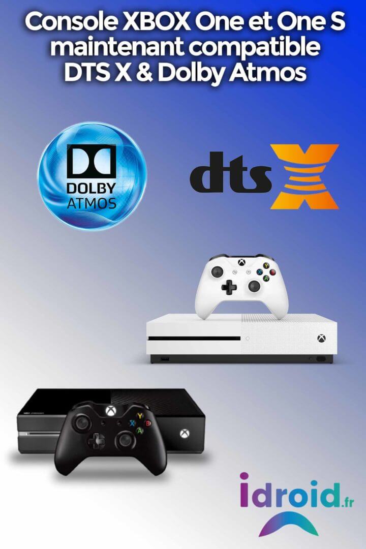 Xbox One et One S Lecteur UHD compatible Dolby ATMOS et DTS X