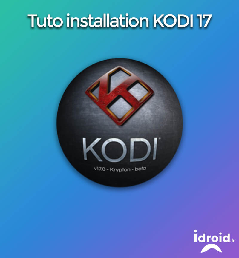 Tuto installation et paramétrage de Kodi 17 sur PC