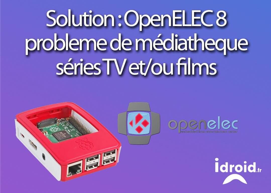 OpenELEC 8 RPi3 problème, kodi 17 n'affiche pas vos séries TV et films