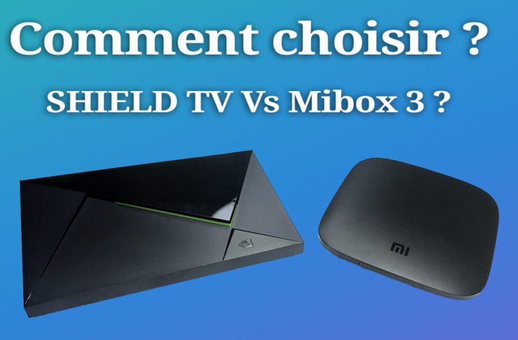 Mibox 3 Vs Nvidia Shield TV Comment choisir la meilleure box Android TV