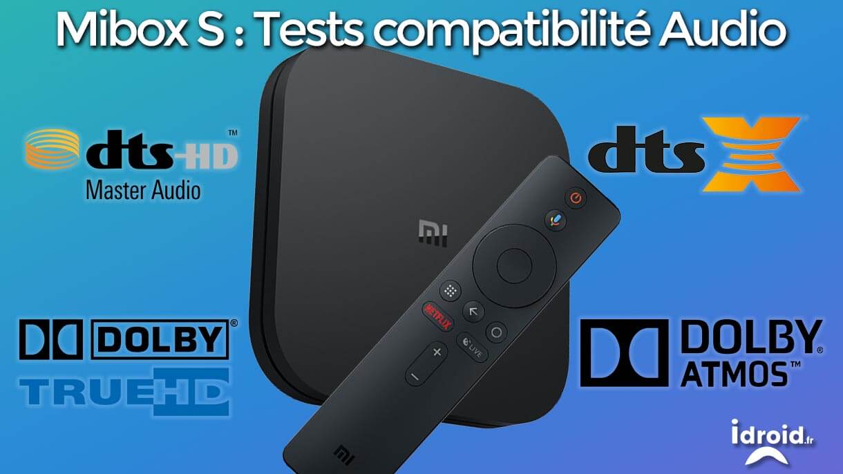 Mibox S tests audio compatibilité Dolby TrueHD, ATMOS, DTS HD-MA, DTS X
